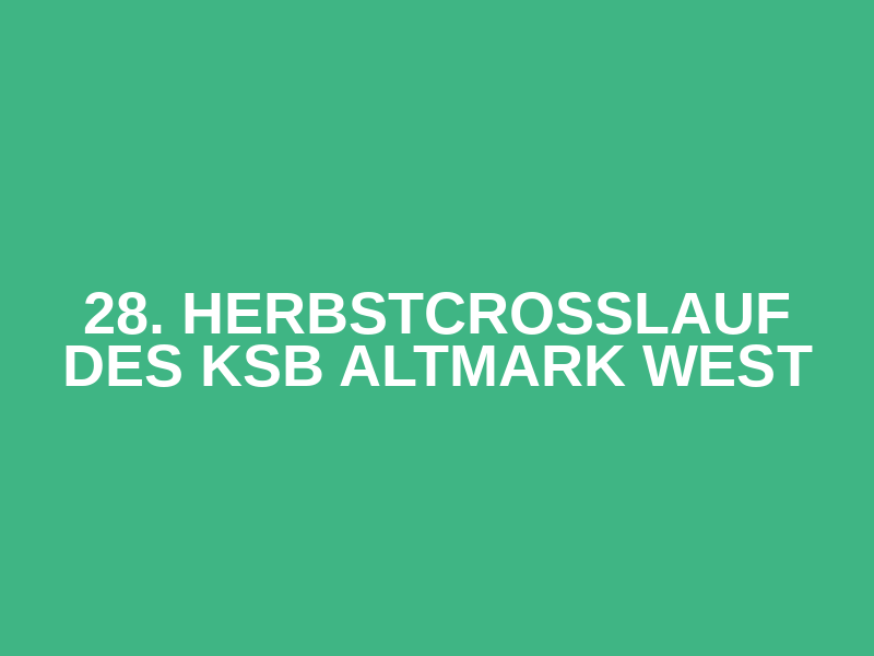 28. Herbstcrosslauf des KSB Altmark West