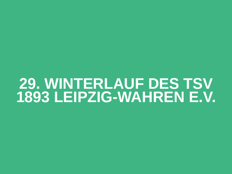 29. Winterlauf des TSV 1893 Leipzig-Wahren e.V.