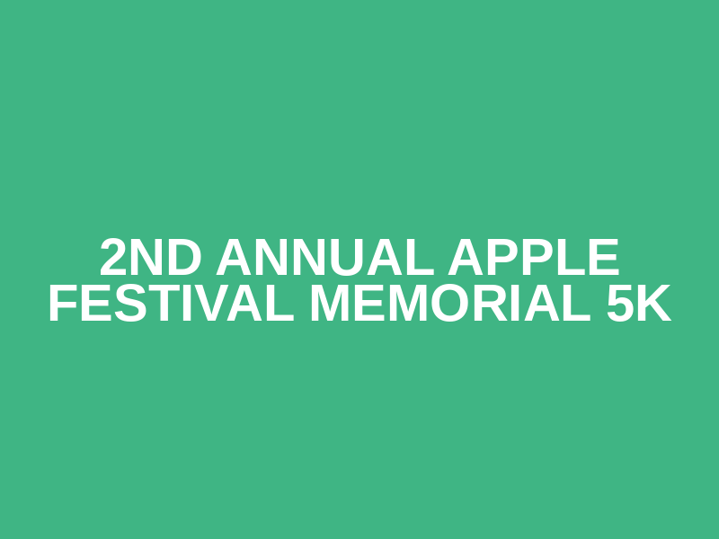 2nd Annual Apple Festival Memorial 5k