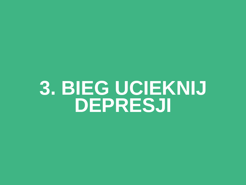 3. Bieg Ucieknij Depresji
