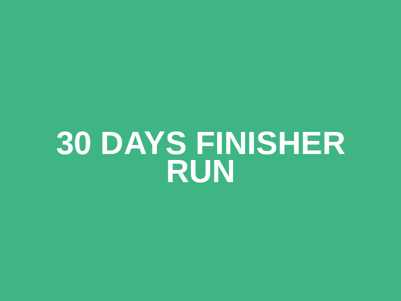 30 Days Finisher Run