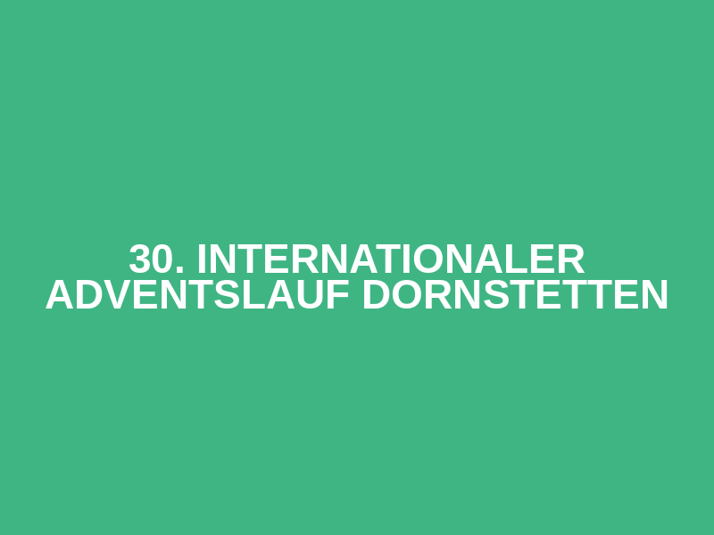 30. Internationaler Adventslauf Dornstetten