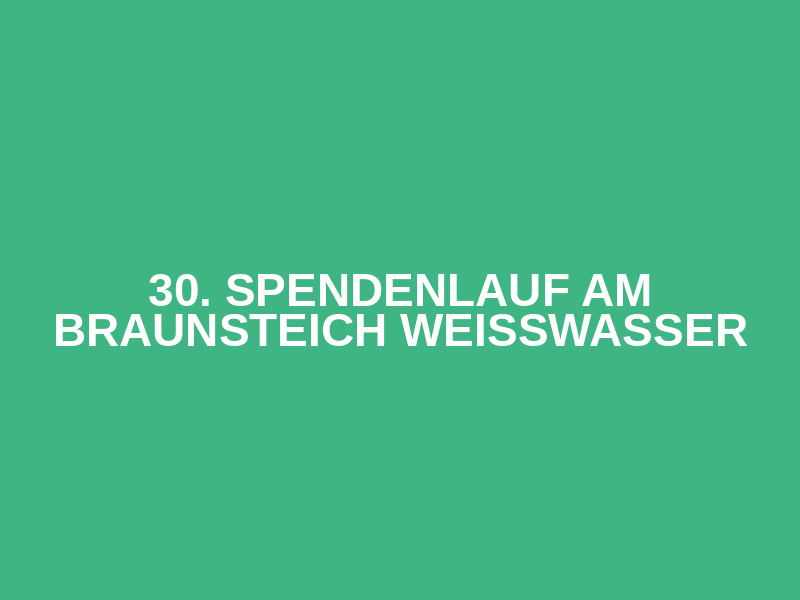 30. Spendenlauf am Braunsteich Weißwasser Logo