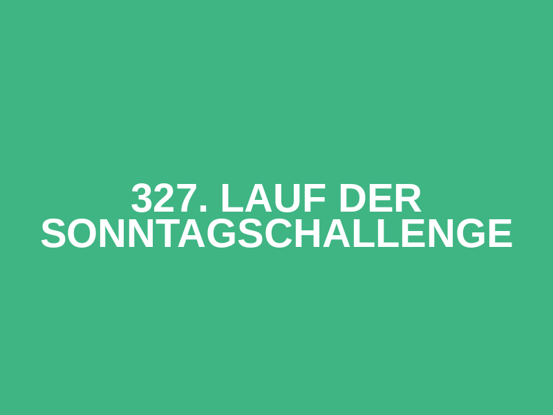 327. Lauf der Sonntagschallenge