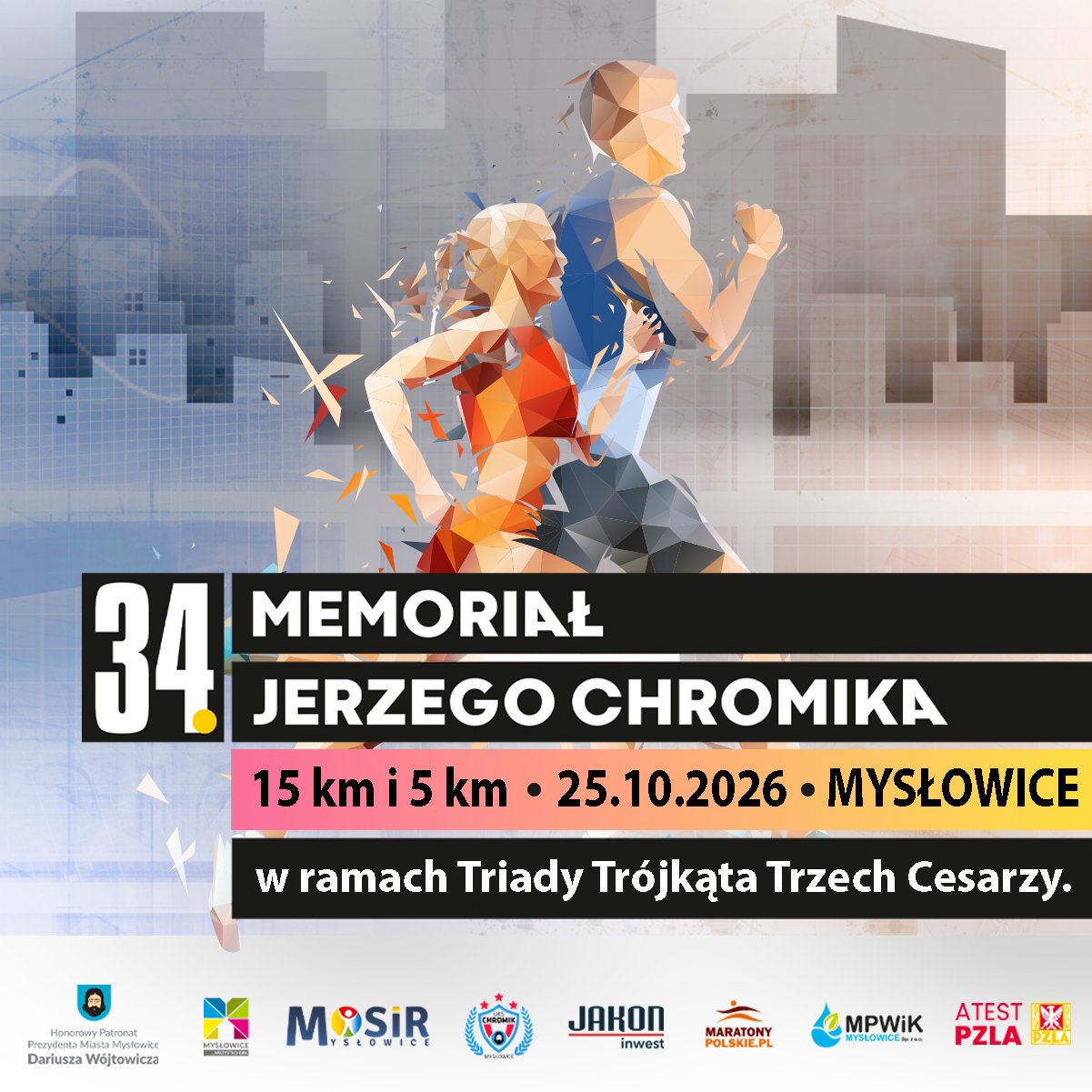34. Memoriał Jerzego Chromika  w ramach Triady Trójkąta Trzech Cesarzy pod Honorowym Patronatem Prezydenta Miasta Mysłowice Dariusza Wójtowicza