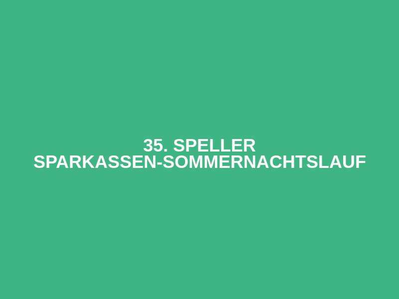 35. Speller Sparkassen-Sommernachtslauf