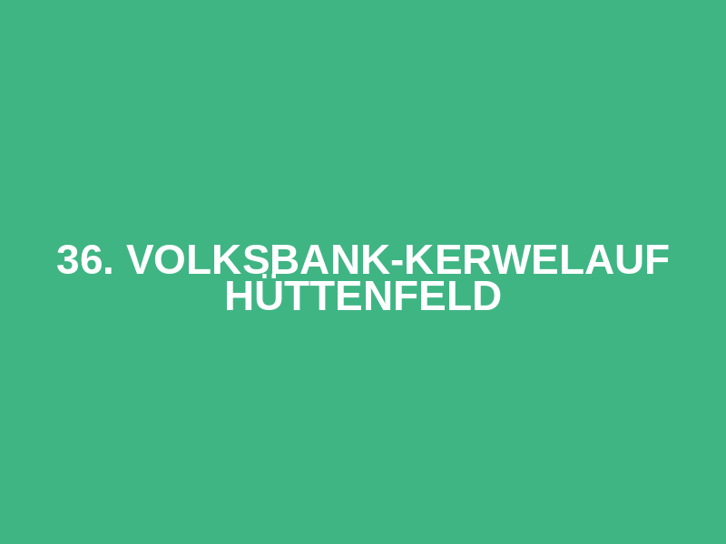 36. Volksbank-Kerwelauf Hüttenfeld