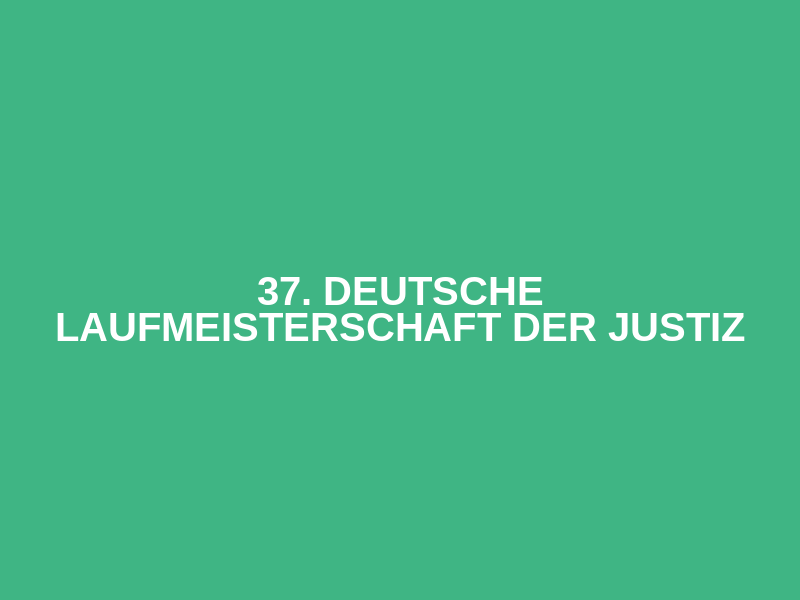 37. Deutsche Laufmeisterschaft der Justiz