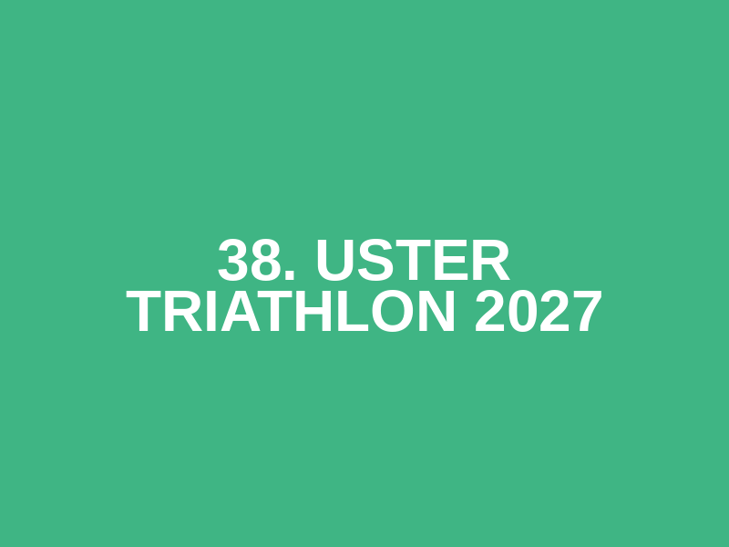 38. Uster Triathlon 2027