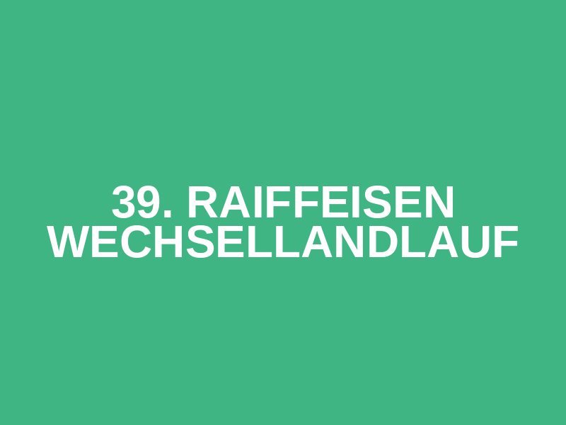 39. Raiffeisen Wechsellandlauf