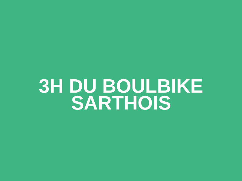 3h du Boulbike Sarthois