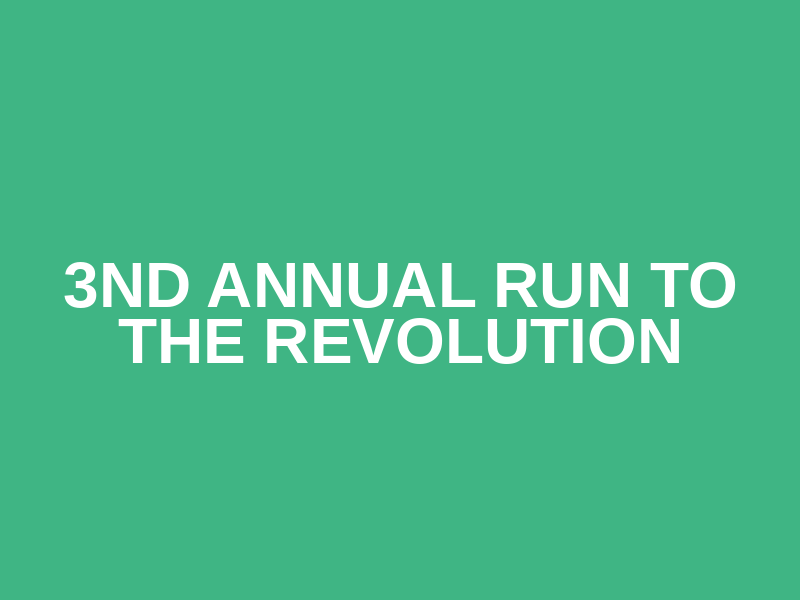 3nd Annual Run to the Revolution