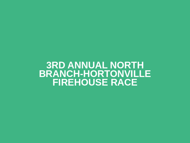 3rd Annual North Branch-Hortonville Firehouse Race