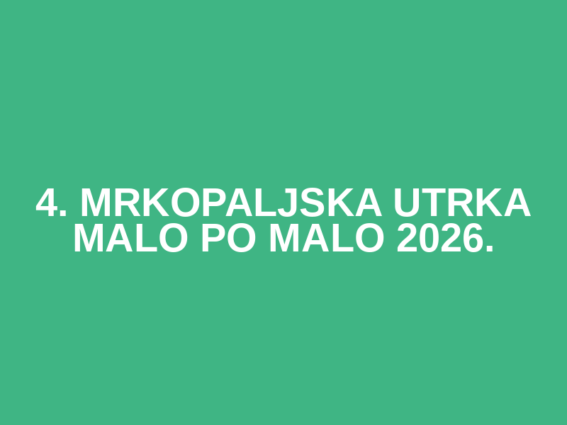 4. Mrkopaljska utrka MALO PO MALO 2026.