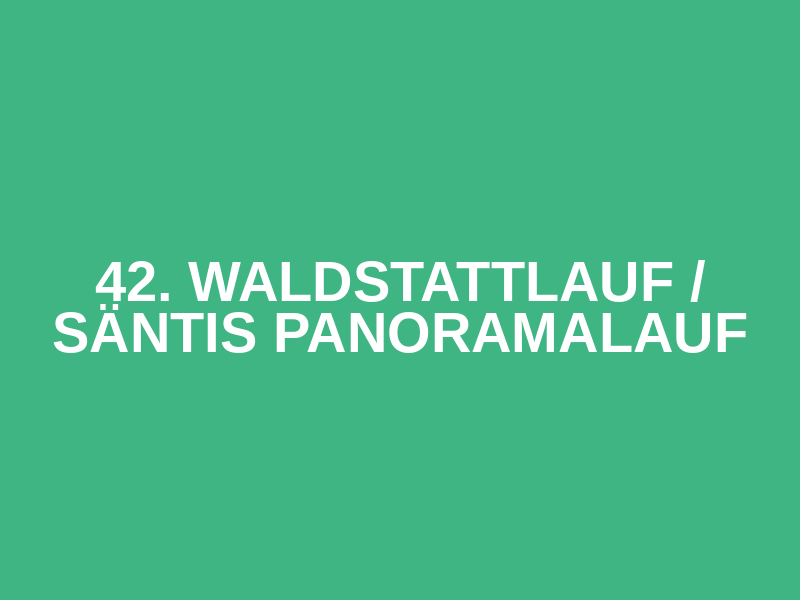 42. Waldstattlauf / Säntis Panoramalauf