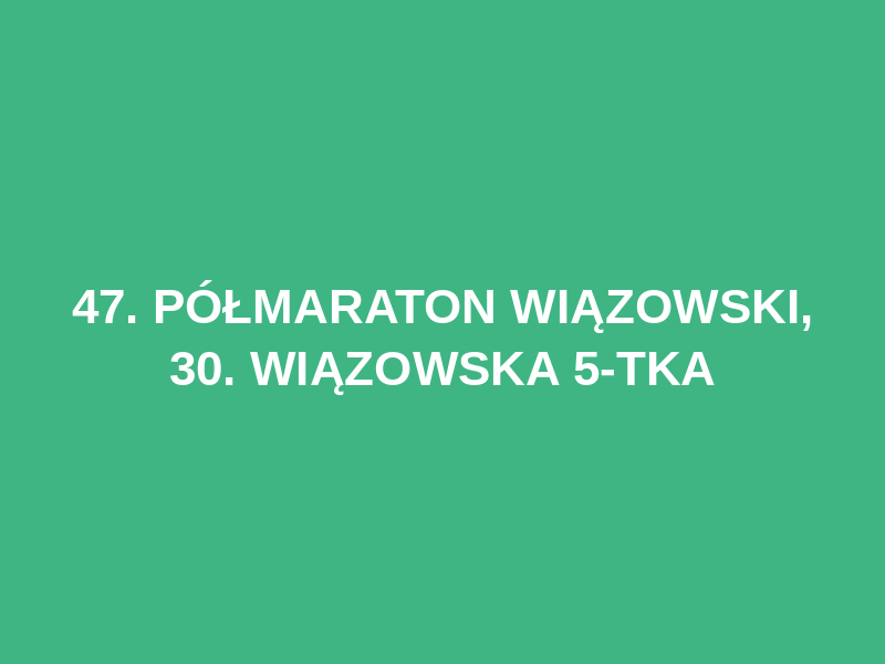 47. Półmaraton Wiązowski, 30. Wiązowska 5-tka