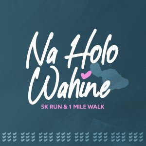 47th Annual Nā Holo Wāhine 5K & 1Mile