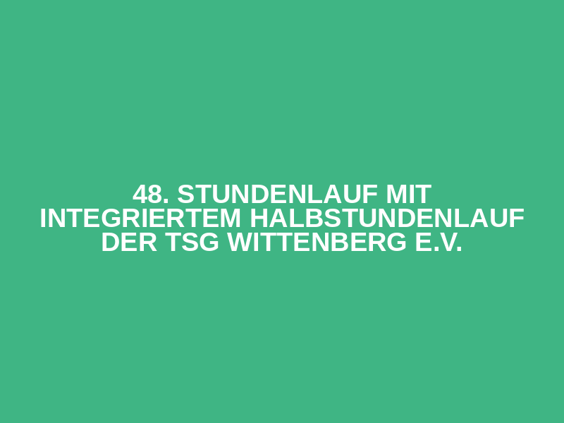 48. Stundenlauf mit integriertem Halbstundenlauf der TSG Wittenberg e.V. Logo