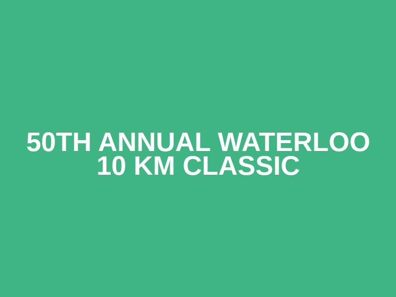 50th annual Waterloo 10 KM Classic
