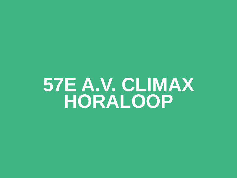 57e A.V. Climax Horaloop