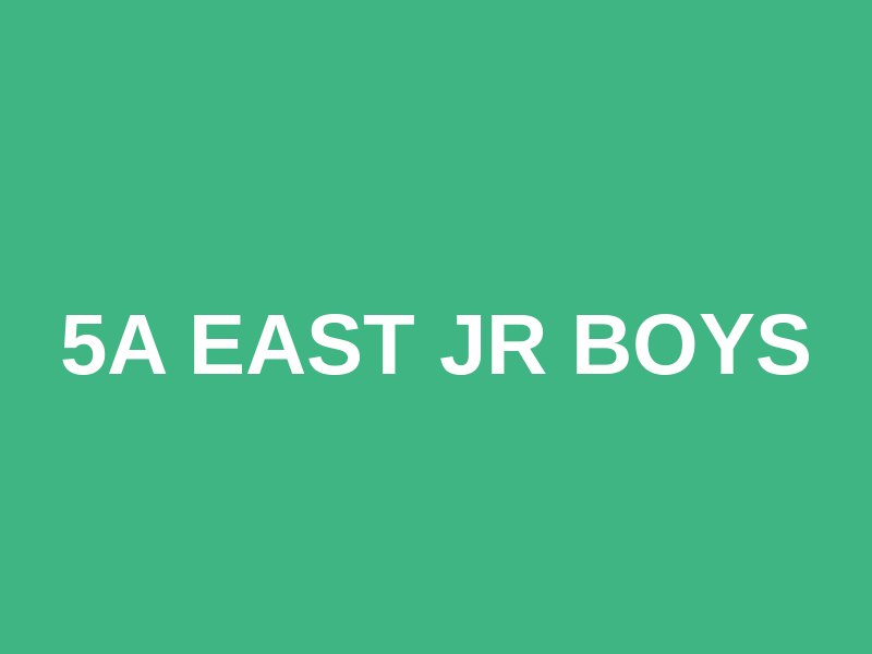 5A East Jr Boys