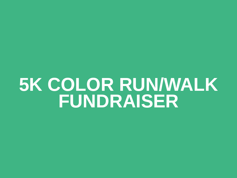 5K Color Run/Walk Fundraiser