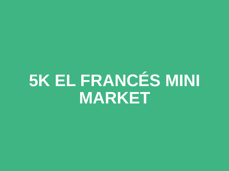 5k EL FRANCÉS Mini Market Logo
