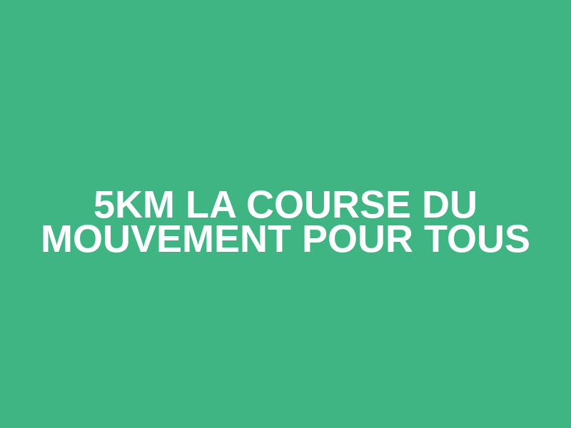 5km la Course du Mouvement pour Tous