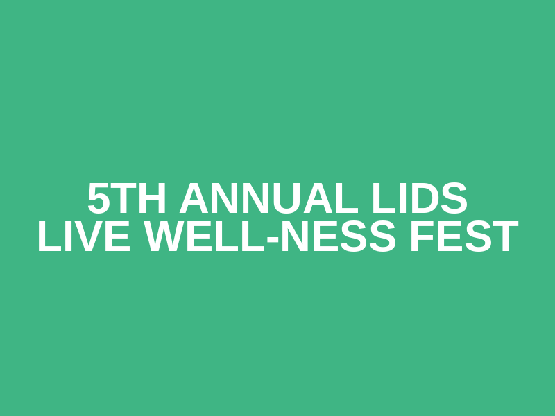 5th Annual Lids Live Well-NESS FEST
