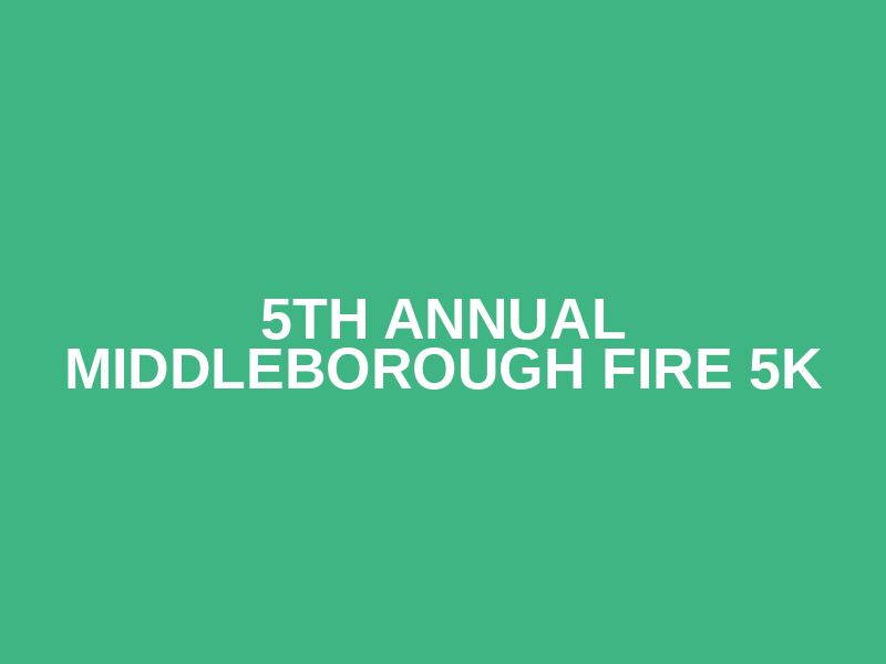 5th Annual Middleborough Fire 5K Logo
