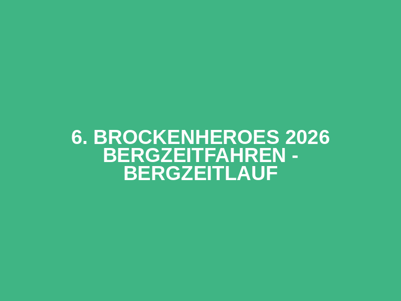 6. BROCKENHEROES 2026 Bergzeitfahren - Bergzeitlauf Logo