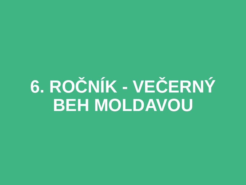 6. ročník - Večerný beh Moldavou