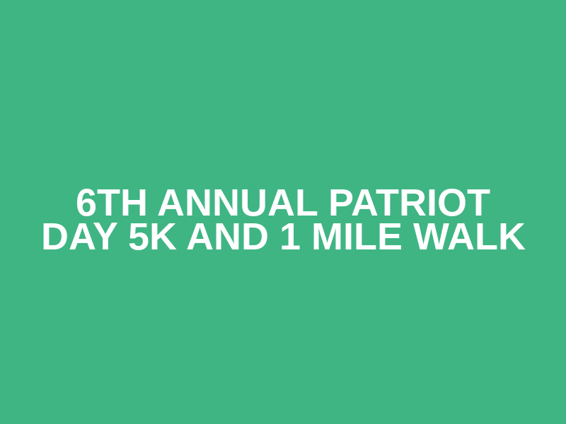 6th Annual Patriot Day 5K And 1 Mile Walk Logo