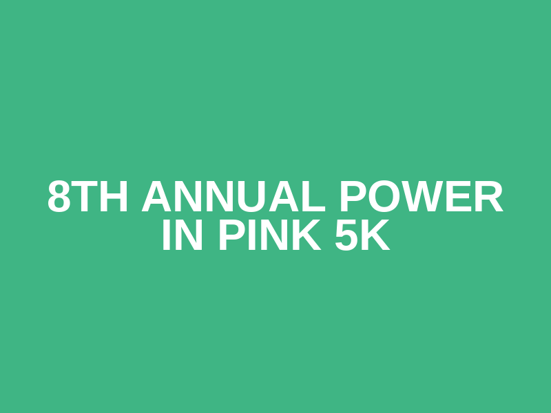 8th Annual POWer in Pink 5K