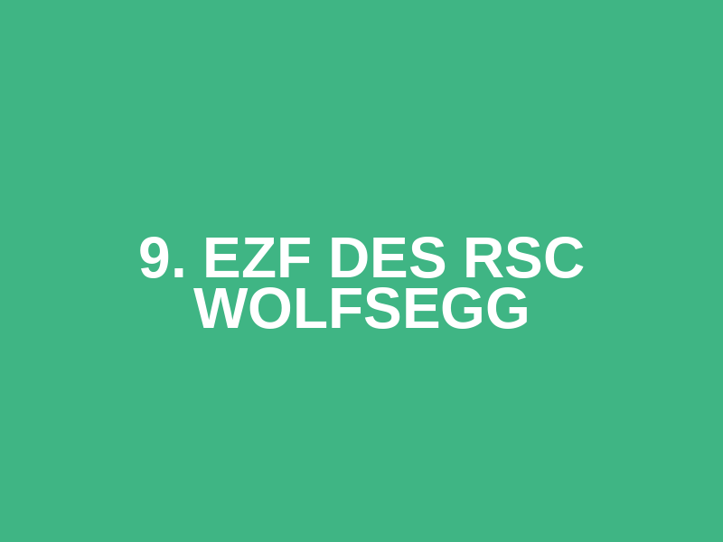 9. EZF des RSC WOLFSEGG