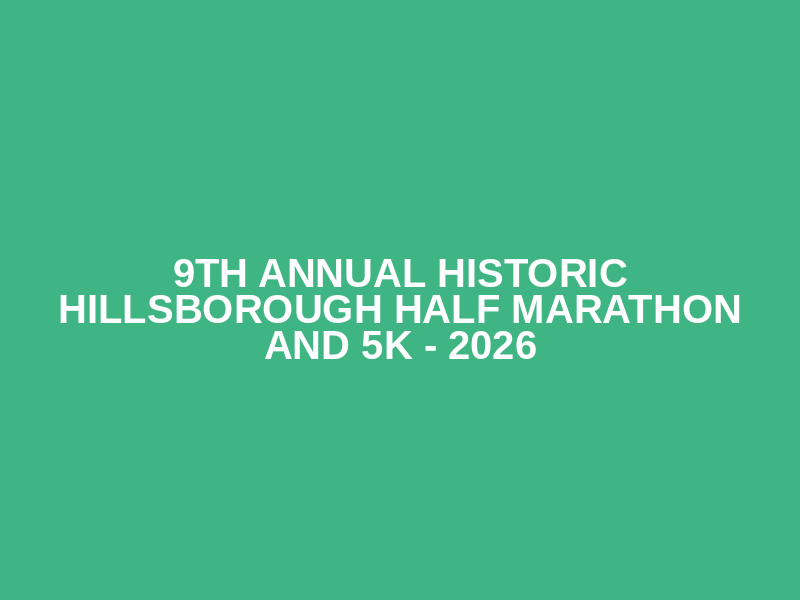9th Annual Historic Hillsborough Half Marathon and 5K - 2026 Logo