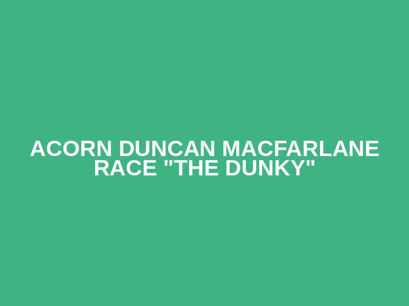 ACORN Duncan Macfarlane Race "The Dunky" Logo