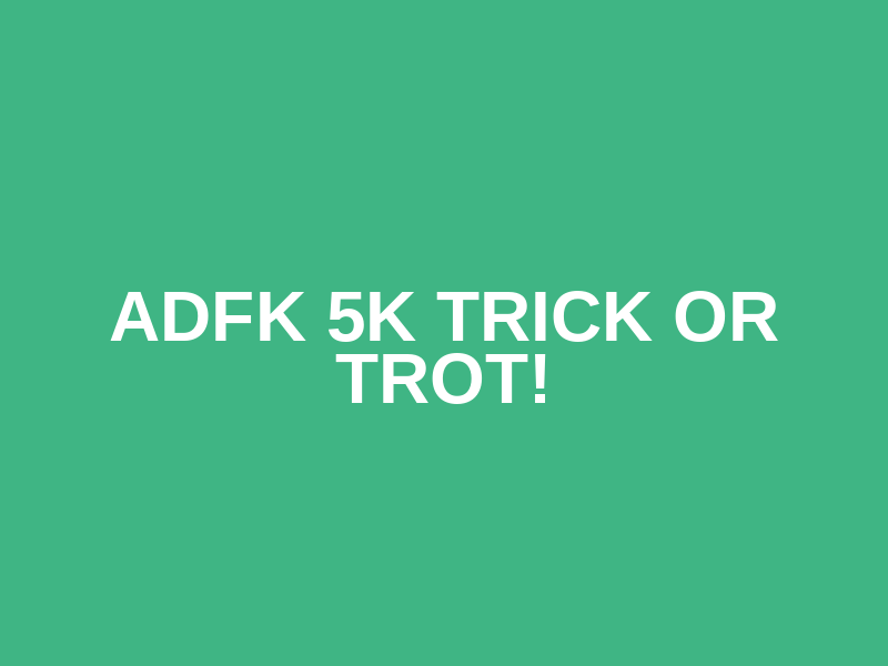 ADFK 5k Trick or Trot! Logo