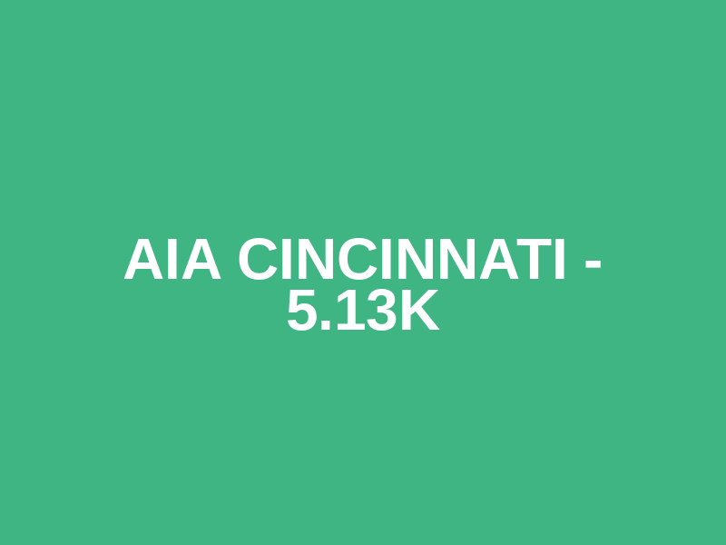 AIA Cincinnati - 5.13k