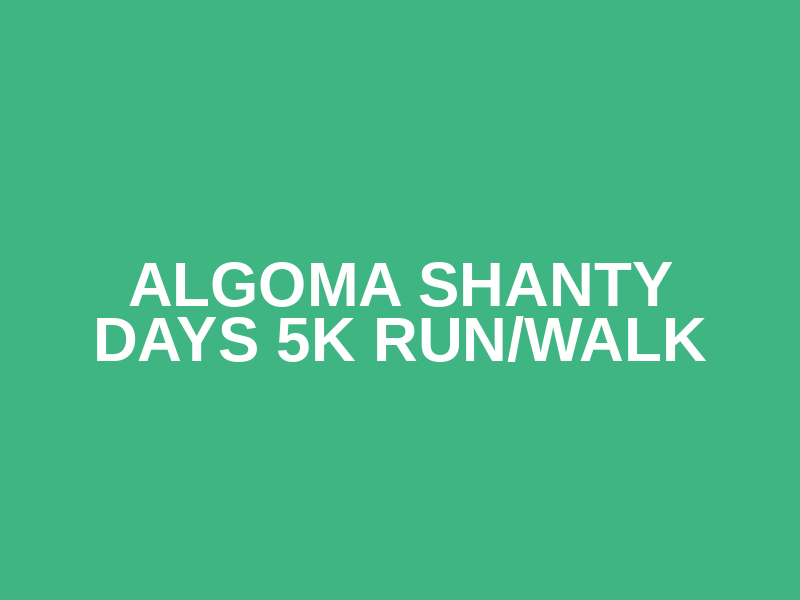 Algoma Shanty Days 5k Run/Walk Logo