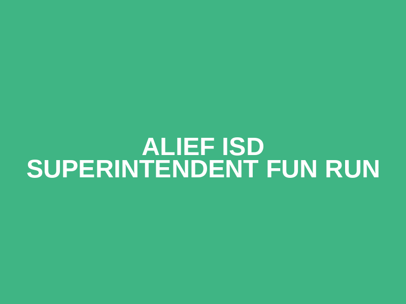 Alief ISD Superintendent Fun Run Logo