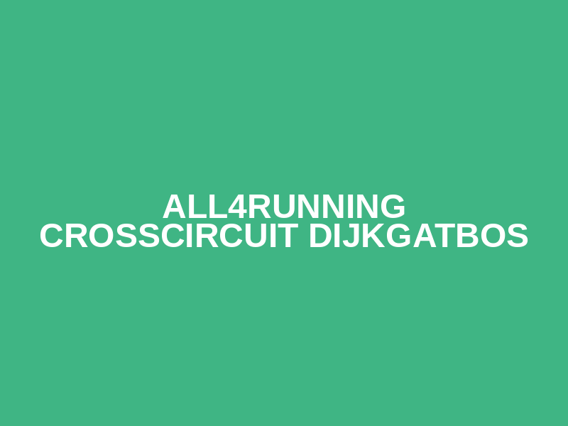 All4running crosscircuit Dijkgatbos