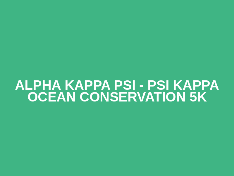 Alpha Kappa Psi - Psi Kappa Ocean Conservation 5K