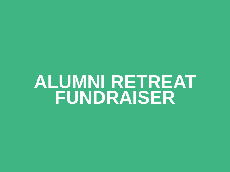 Alumni Retreat Fundraiser