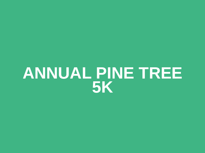 Annual Pine Tree 5K