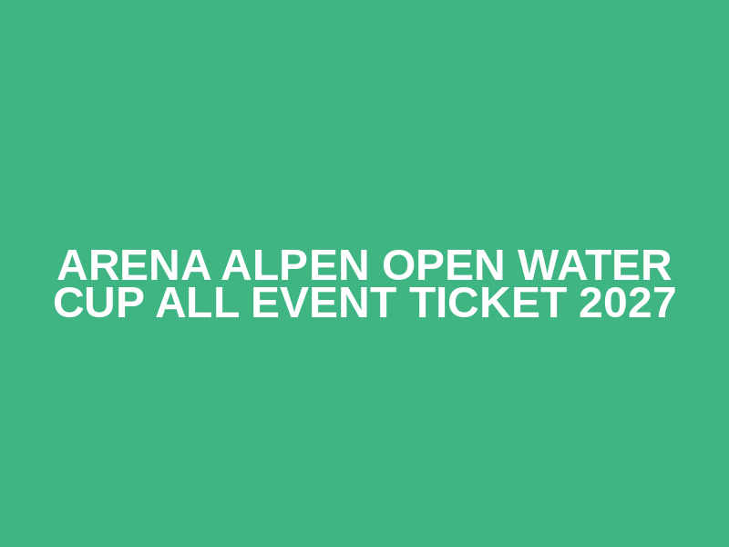 Arena Alpen Open Water Cup All Event Ticket 2027 Logo