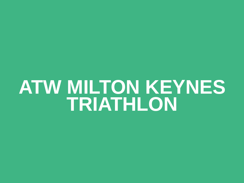 ATW Milton Keynes Triathlon