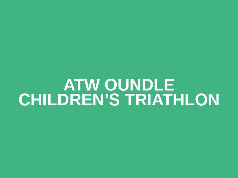 ATW Oundle Children’s Triathlon