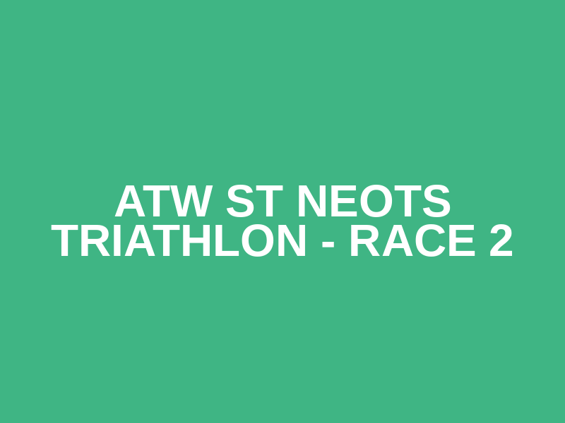 ATW St Neots Triathlon - Race 2