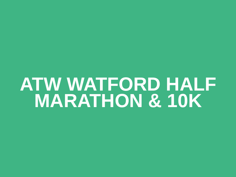 ATW Watford Half Marathon & 10K
